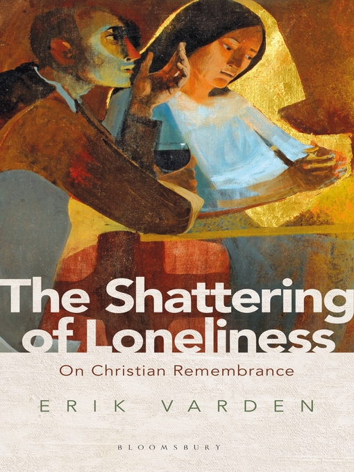 Title details for The Shattering of Loneliness by Erik Varden - Available